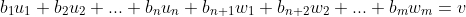 b_1u_1+b_2u_2+...+b_nu_n+b_{n+1}w_1+b_{n+2}w_2+... +b_mw_m=v